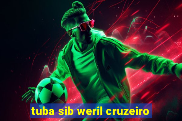 tuba sib weril cruzeiro